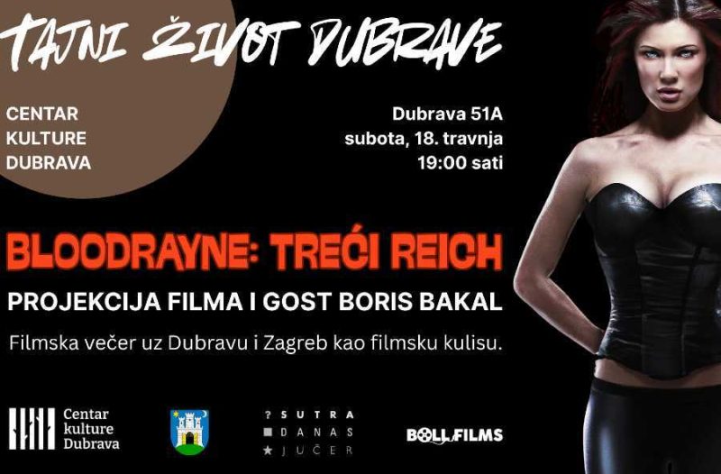 Zagreb - mojzagreb.info - Tajni život Dubrave - Boris Bakal i projekcija filma BloodRayne - Treći Reich