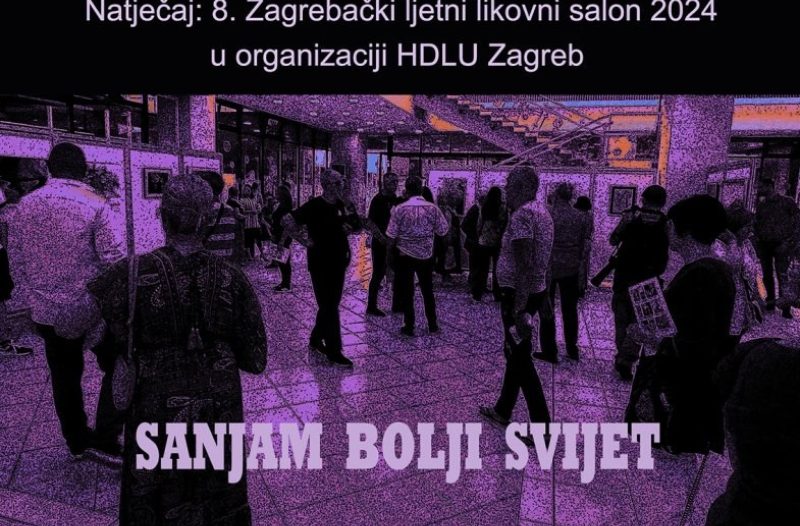 Zagreb - mojzagreb.info - Raspisan je natječaj za 8. Zagrebački ljetni likovni salon 2024. godine sa temom ”Sanjam bolji svijet”