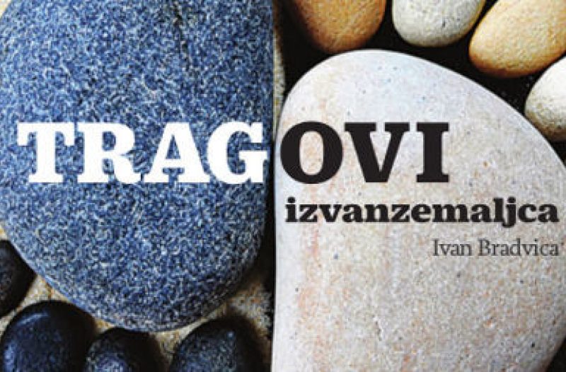 Zagreb - mojzagreb.info - NOVA KNJIGA: Ivan Bradvica - Tragovi izvanzemaljca